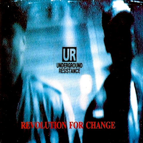 Underground Resistance – Revolution For Change (1992)