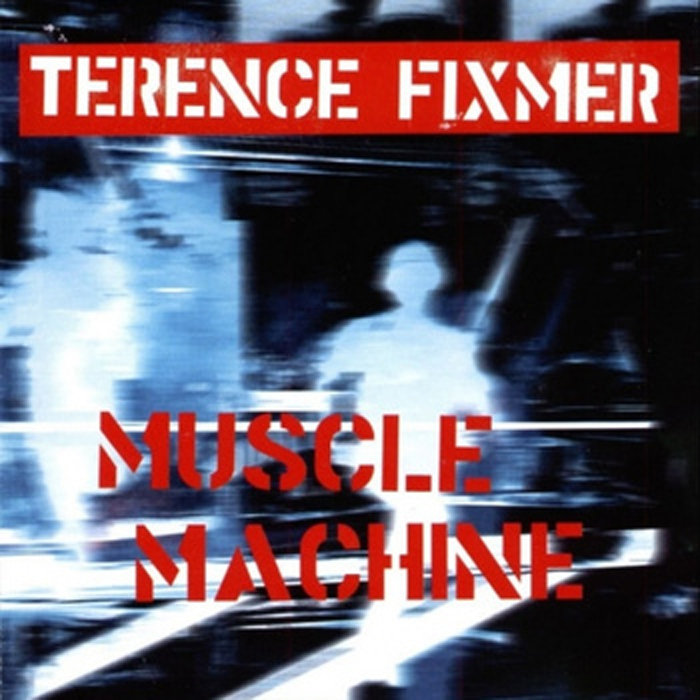 Terence Fixmer – Muscle Machine (2001)