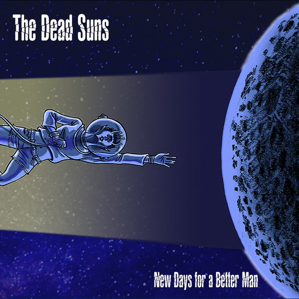 The Dead Suns – New Days For A Better Man (2018)